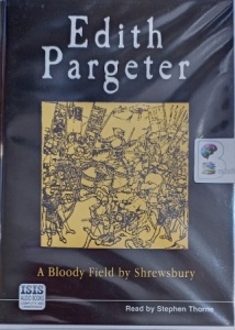 A Bloody Field by Shrewsbury written by Edith Pargeter performed by Stephen Thorne on Cassette (Unabridged)